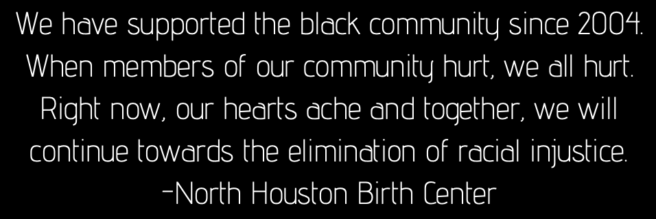North Houston Birth Center Supports Black Lives Matter Community and all People of Color